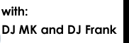 with DJ MK and DJ Frank