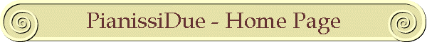 PianissiDue - Home Page