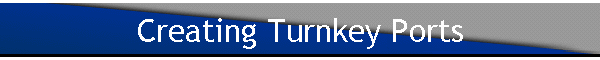 Creating Turnkey Ports