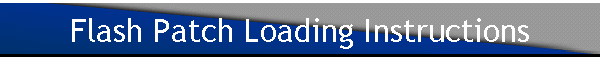 Flash Patch Loading Instructions
