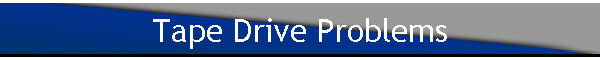 Tape Drive Problems