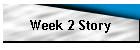 Week 2 Story