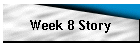Week 8 Story