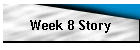 Week 8 Story
