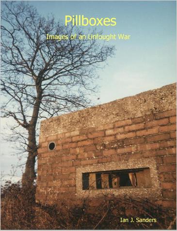 Pillboxes - Images of an Unfought War - click here to read more.