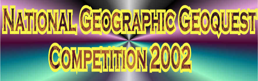 National Geographic Geoquest Competition 2002