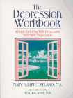 The Depression Workbook : A Guide for Living With Depression and Manic Depression
