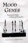 Mood Genes : Hunting for Origins of Mania and Depression
