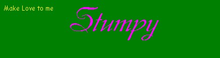 Make Love to me Stumpy
