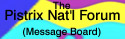 Pistrix Nat'l (short for National) Forum, aka the Message Board