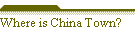 Where is China Town?