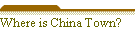 Where is China Town?