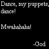 I think God has a sense of humor� just look at platypuses�&nbsp; 