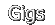 Gigs