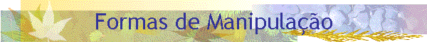 Formas de Manipula��o