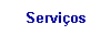 Caixa de texto: Servi�os
