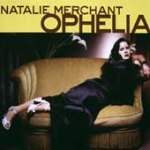 Natalie Merchant - Ophelia