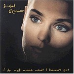 Sinead OConnor - I do not Want What I Havent Got
