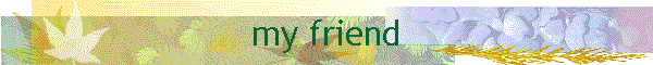 my friend