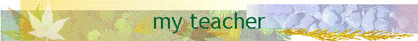 my teacher