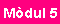 M�DUL 5