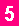  5