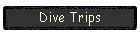 Dive Trips