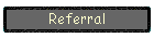 Referral