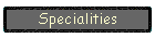 Specialities