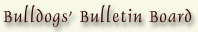 Bulldog's Bulletin Board