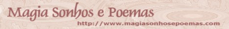Magia, sonhos e poemas