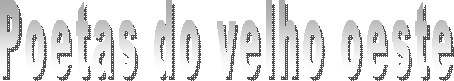 Poetas do velho oeste
