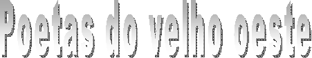 Poetas do velho oeste 