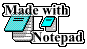 Yep, notepad or a similar text editor.