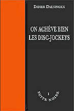 Didier Daeninckx - On ach&egrave;ve bien les disc-jockeys