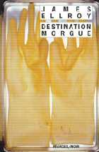Destination morgue - J. Ellroy - Rivages Noir