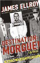 James Ellroy - Destination: Morgue!