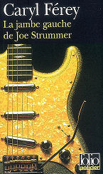 La jambe gauche de Joe Strummer - Caryl F&eacute;rey