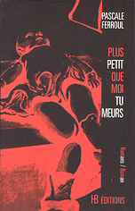 pLUS PETIT QUE MOI TU MEURS - Pascale Ferroul