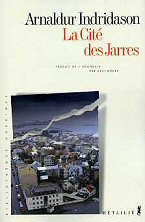 Arnaldur Indridason - La Cit&eacute; des Jarres