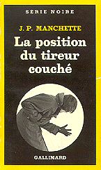 J-P Manchette - La position du tireur couch&eacute; - 1981