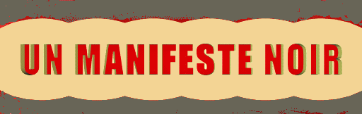 UN MANIFESTE NOIR
