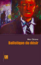 Balistique du d&eacute;sir - Max Obione