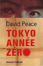 David Peace - Tokyo ann&eacute;e z&eacute;ro