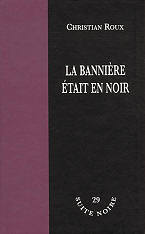 Christian Roux - La banni&egrave;re &eacute;tait en noir
