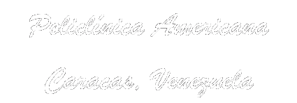Cuadro de texto: Policl�nica Americana
Caracas, Venezuela

