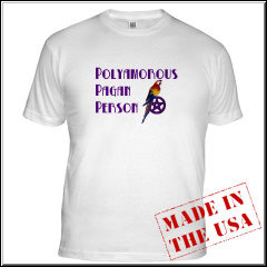 Polyamorous Pagan Person T-Shirts and More!