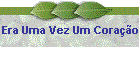 Era Uma Vez Um Cora��o