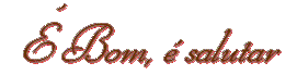 � Bom, � Salutar