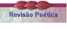 Revis�o Po�tica